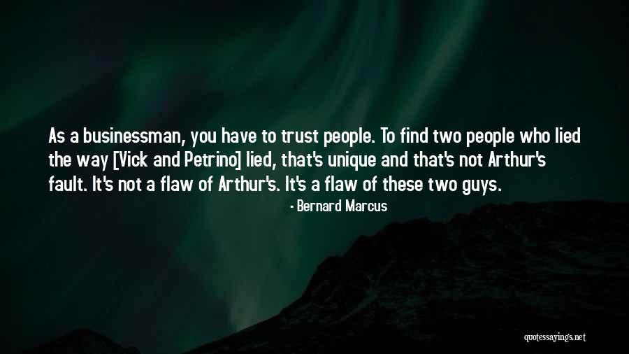 Lied To Quotes By Bernard Marcus