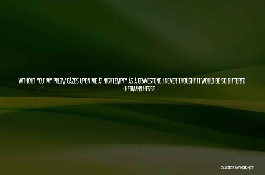 Liela Rushton Quotes By Hermann Hesse Liela Rushton Quotes By Hermann Hesse