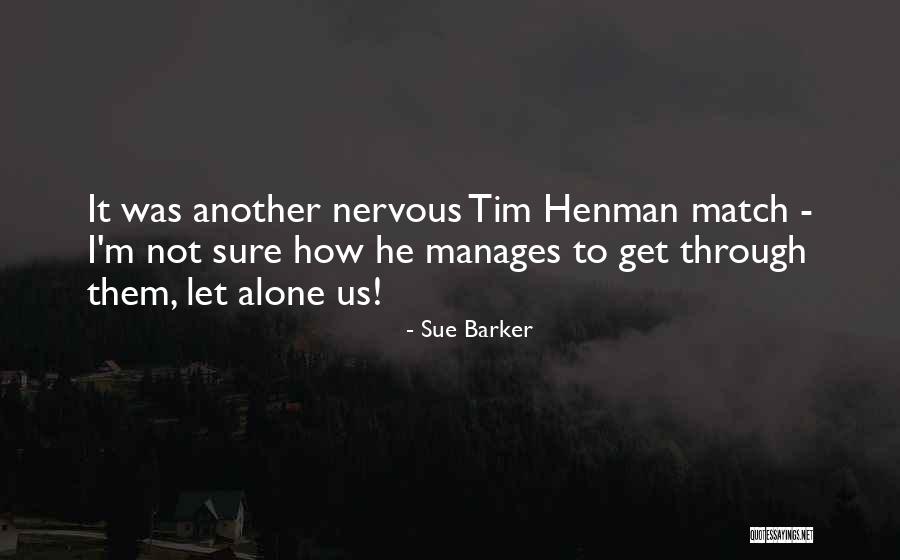 Lielais Kristaps Quotes By Sue Barker Lielais Kristaps Quotes By Sue Barker