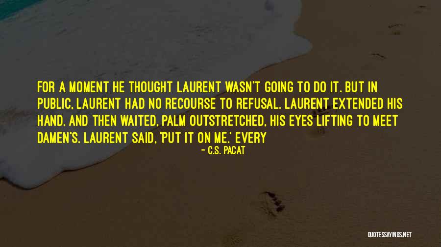 Liepman Marcia Quotes By C.S. Pacat Liepman Marcia Quotes By C.S. Pacat