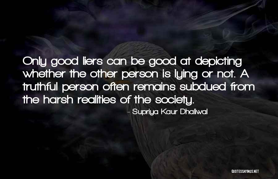 Liers Quotes By Supriya Kaur Dhaliwal Liers Quotes By Supriya Kaur Dhaliwal