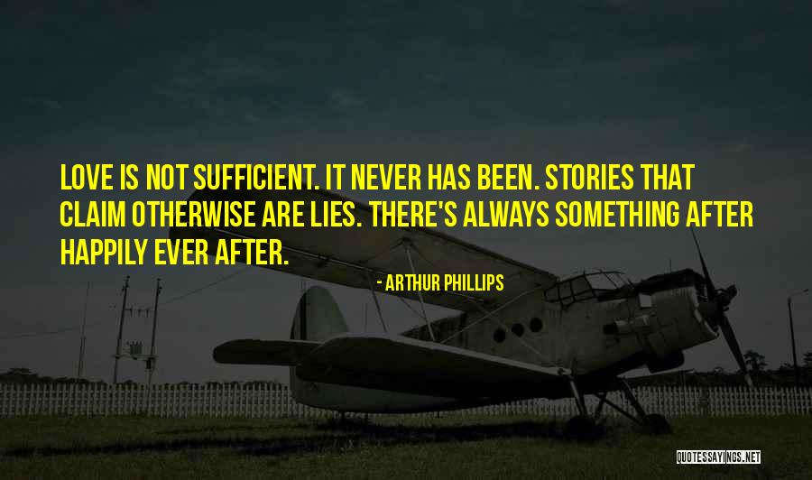 Lies After Lies Quotes By Arthur Phillips Lies After Lies Quotes By Arthur Phillips