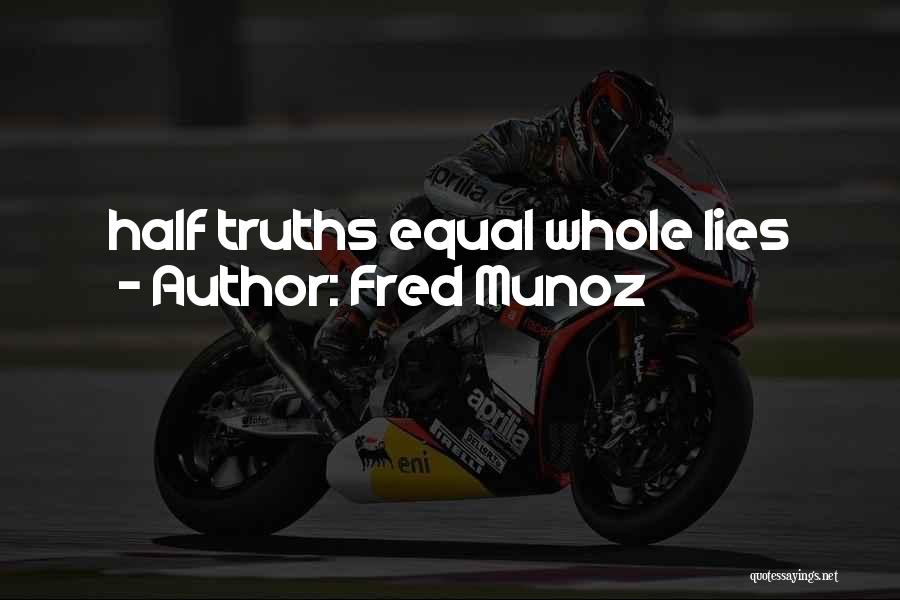Lies And Dishonesty Quotes By Fred Munoz