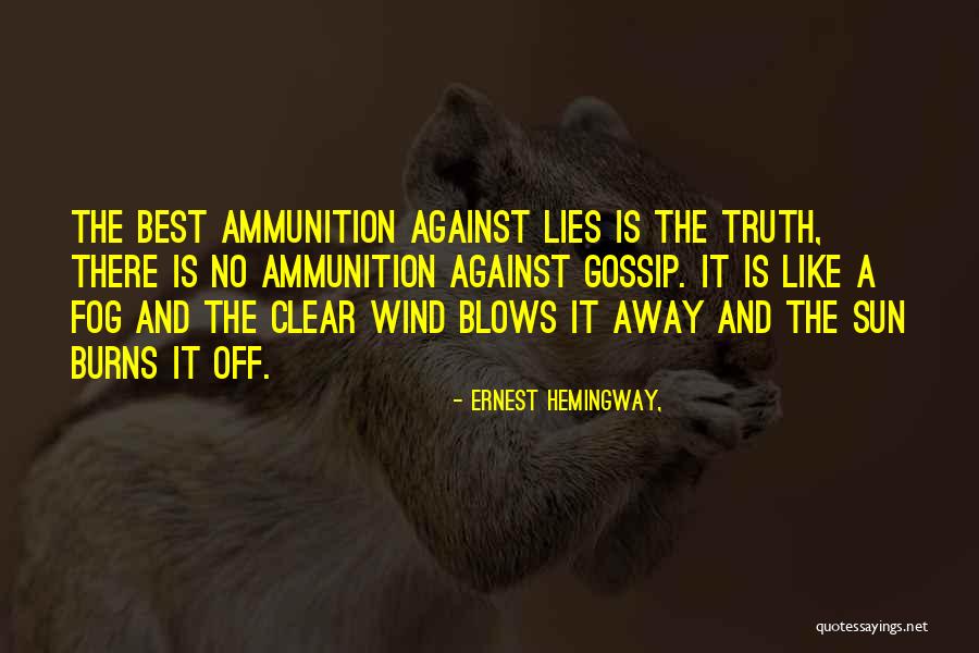 Lies And Gossip Quotes By Ernest Hemingway, Lies And Gossip Quotes By Ernest Hemingway,