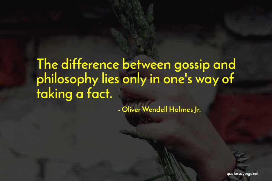 Lies And Gossip Quotes By Oliver Wendell Holmes Jr. Lies And Gossip Quotes By Oliver Wendell Holmes Jr.