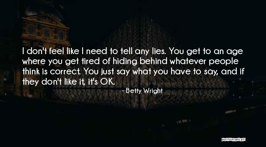 Lies And Hiding Things Quotes By Betty Wright Lies And Hiding Things Quotes By Betty Wright