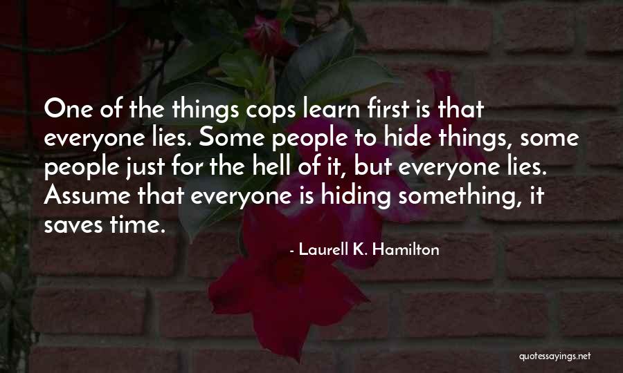 Lies And Hiding Things Quotes By Laurell K. Hamilton Lies And Hiding Things Quotes By Laurell K. Hamilton