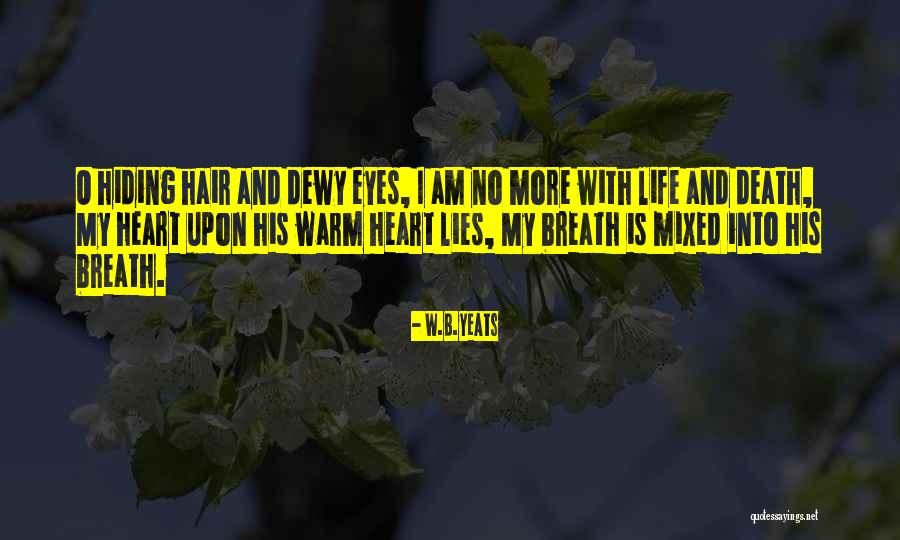Lies And Hiding Things Quotes By W.B.Yeats Lies And Hiding Things Quotes By W.B.Yeats
