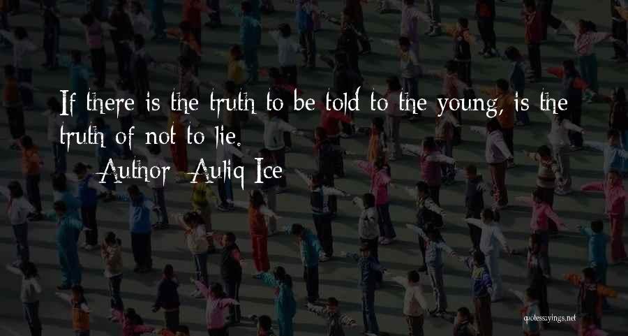 Lies And Telling The Truth Quotes By Auliq Ice