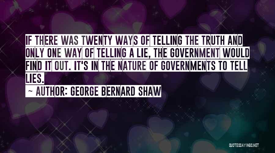 Lies And Telling The Truth Quotes By George Bernard Shaw