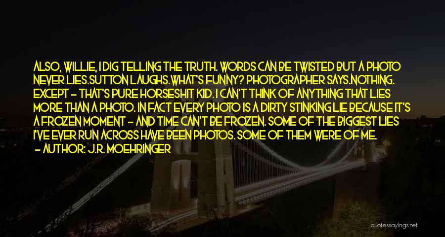 Lies And Telling The Truth Quotes By J.R. Moehringer