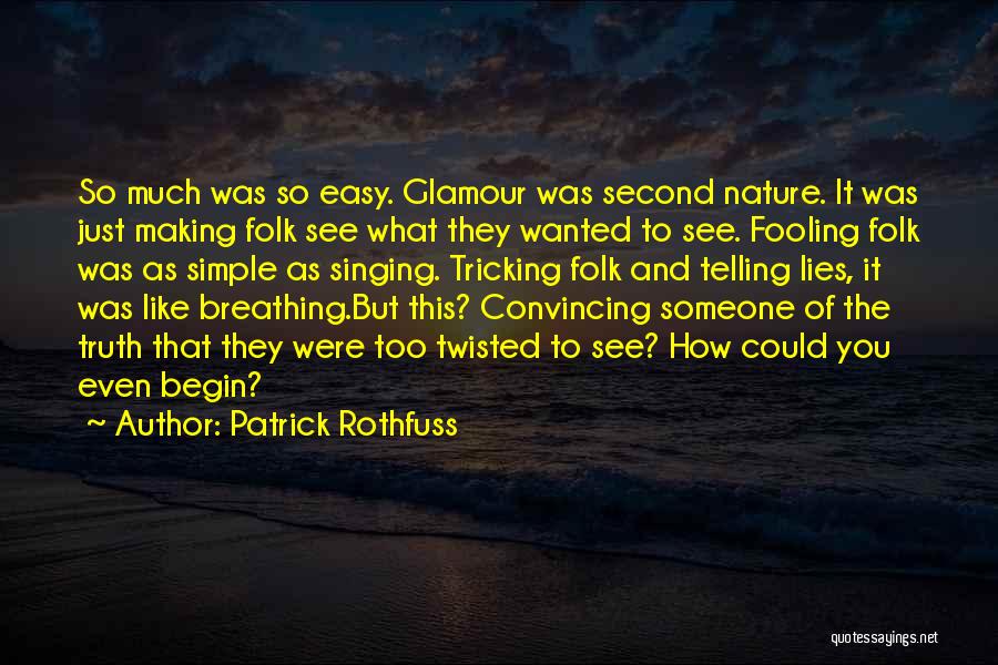 Lies And Telling The Truth Quotes By Patrick Rothfuss