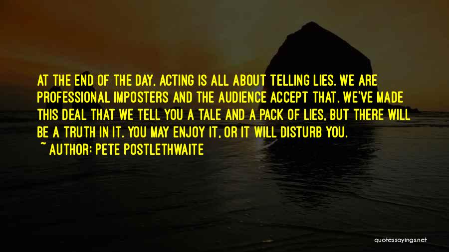 Lies And Telling The Truth Quotes By Pete Postlethwaite