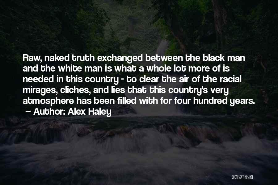 Lies And The Truth Quotes By Alex Haley
