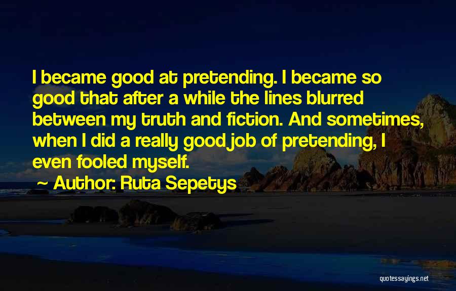 Lies And The Truth Quotes By Ruta Sepetys