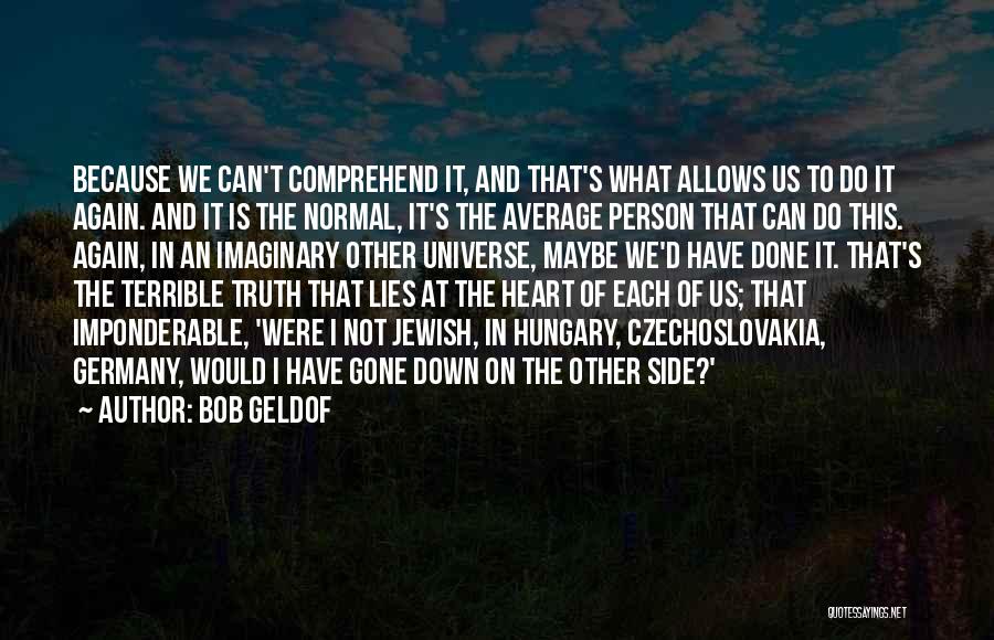 Lies And Truth Quotes By Bob Geldof