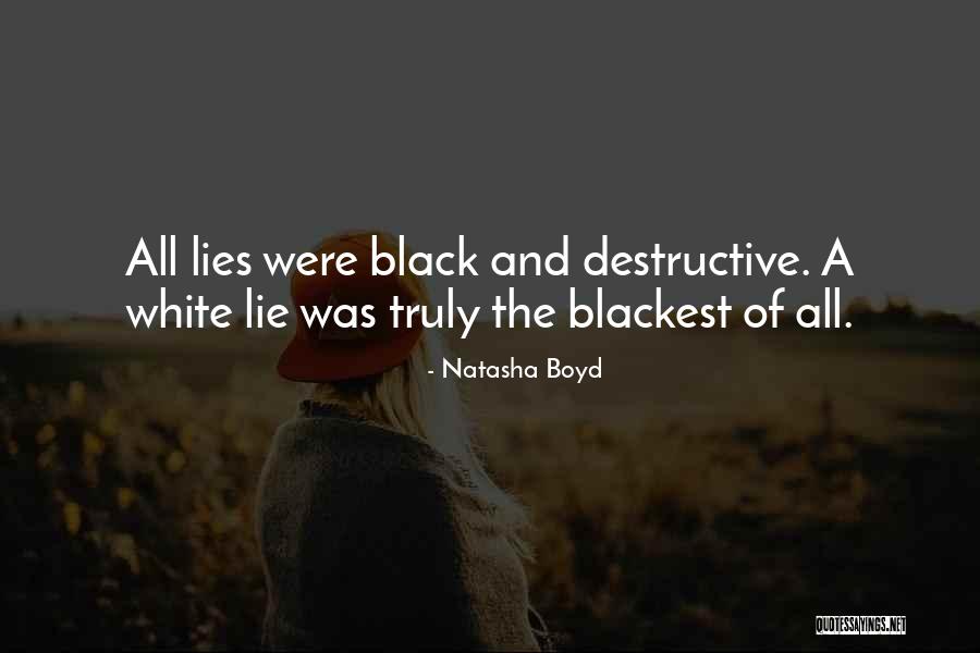 Lies Are Destructive Quotes By Natasha Boyd Lies Are Destructive Quotes By Natasha Boyd