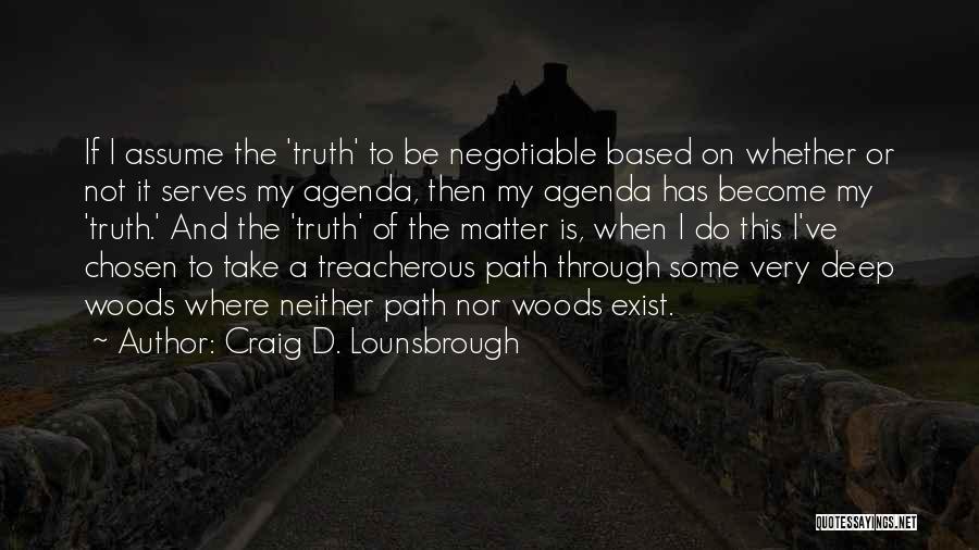 Lies Become Truth Quotes By Craig D. Lounsbrough