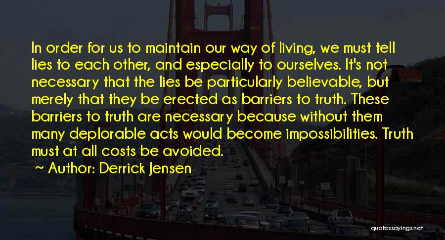 Lies Become Truth Quotes By Derrick Jensen