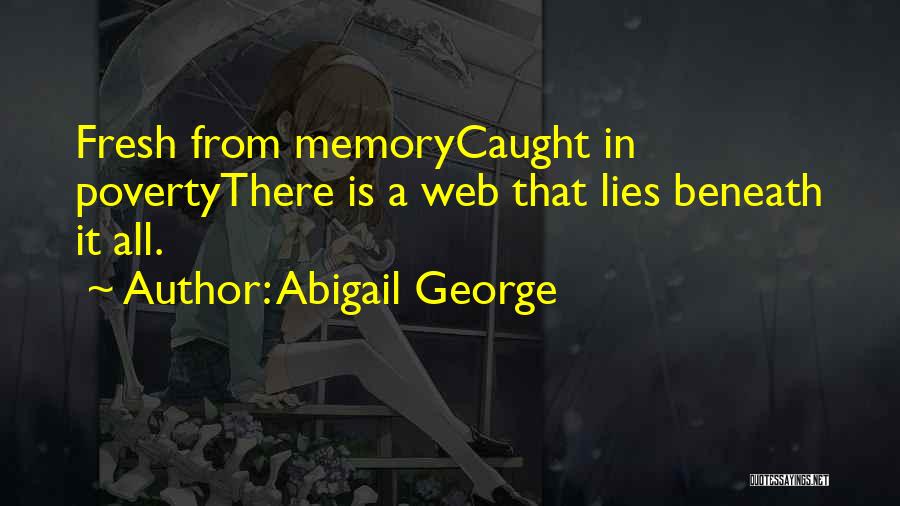 Lies Beneath Quotes By Abigail George