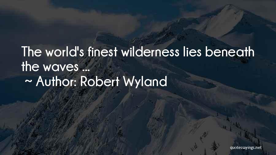 Lies Beneath Quotes By Robert Wyland