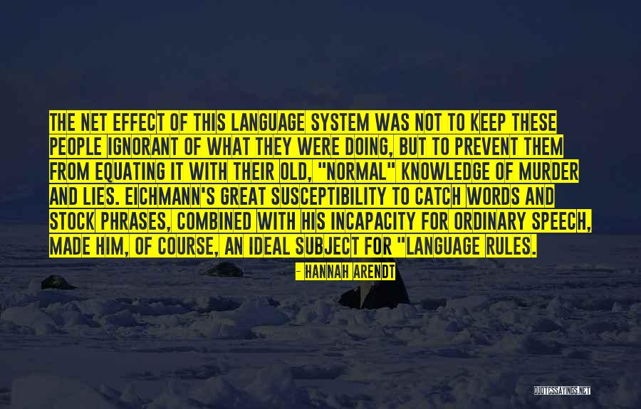 Lies Catch Up To You Quotes By Hannah Arendt Lies Catch Up To You Quotes By Hannah Arendt
