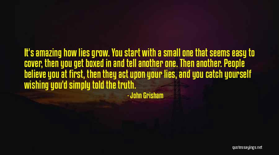 Lies Catch Up To You Quotes By John Grisham Lies Catch Up To You Quotes By John Grisham