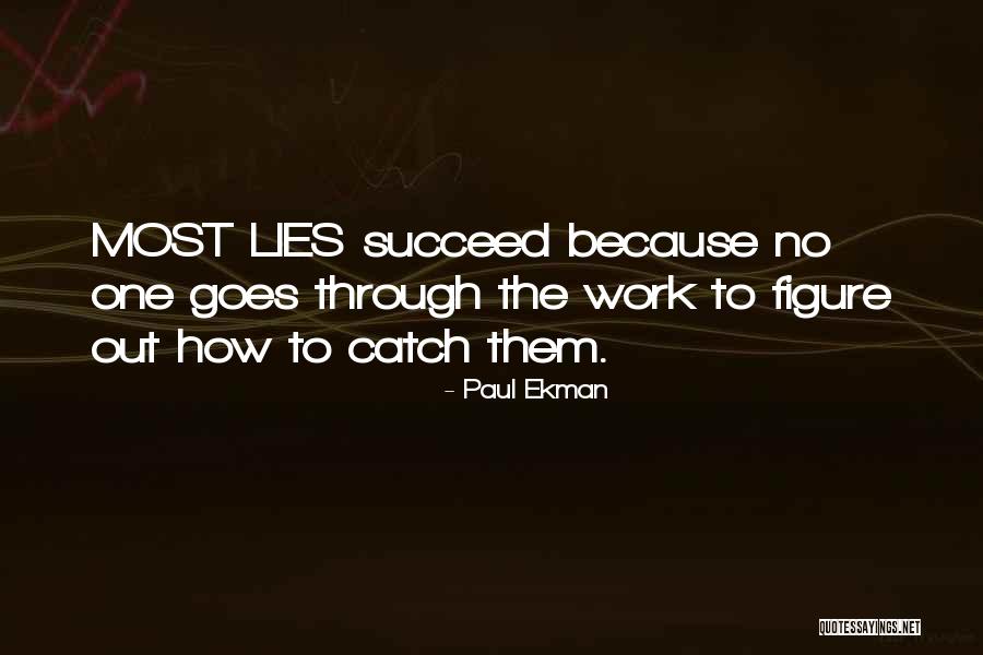 Lies Catch Up To You Quotes By Paul Ekman Lies Catch Up To You Quotes By Paul Ekman
