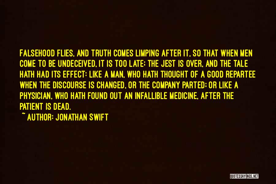 Lies Come Out Quotes By Jonathan Swift