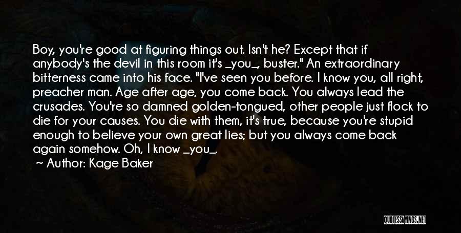 Lies Come Out Quotes By Kage Baker