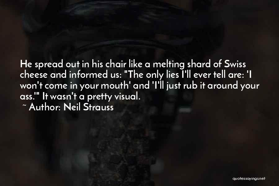 Lies Come Out Quotes By Neil Strauss