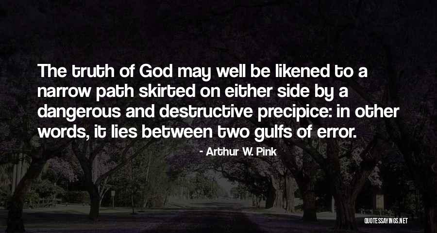 Lies Dangerous Quotes By Arthur W. Pink Lies Dangerous Quotes By Arthur W. Pink
