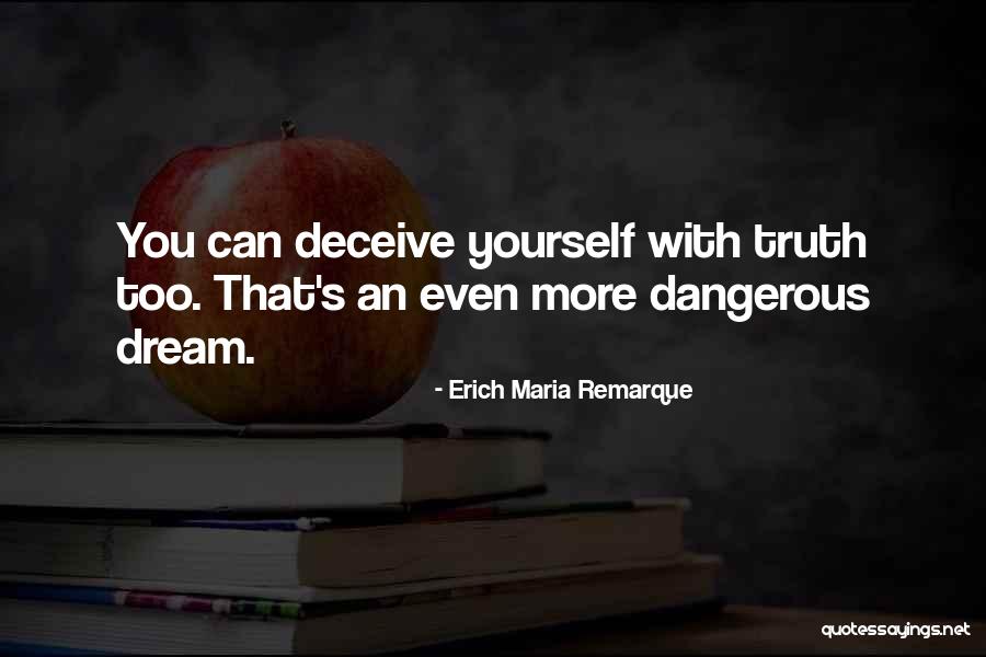 Lies Dangerous Quotes By Erich Maria Remarque Lies Dangerous Quotes By Erich Maria Remarque