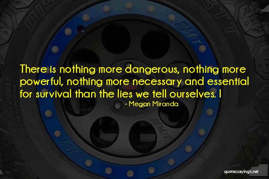 Lies Dangerous Quotes By Megan Miranda Lies Dangerous Quotes By Megan Miranda