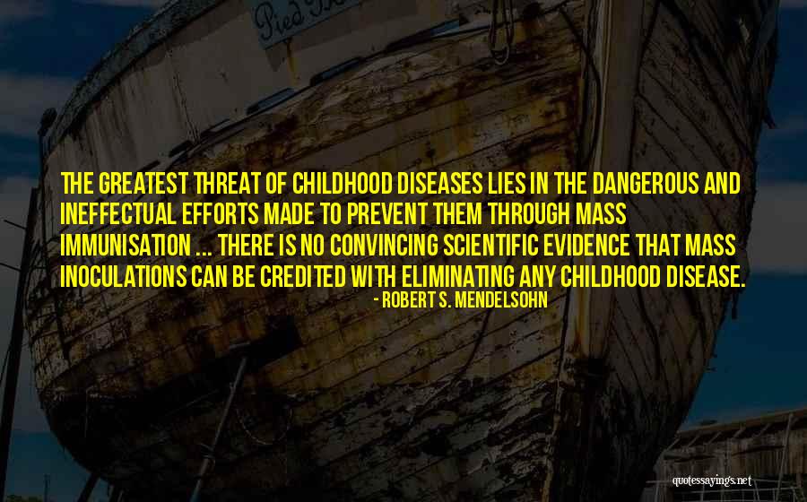 Lies Dangerous Quotes By Robert S. Mendelsohn Lies Dangerous Quotes By Robert S. Mendelsohn