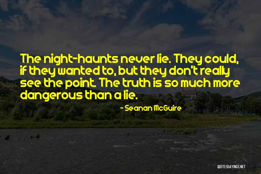 Lies Dangerous Quotes By Seanan McGuire Lies Dangerous Quotes By Seanan McGuire