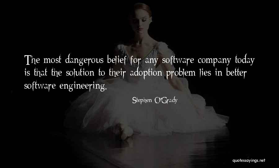 Lies Dangerous Quotes By Stephen O'Grady Lies Dangerous Quotes By Stephen O'Grady