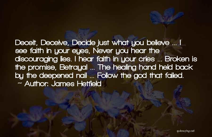 Lies Deceit And Betrayal Quotes By James Hetfield