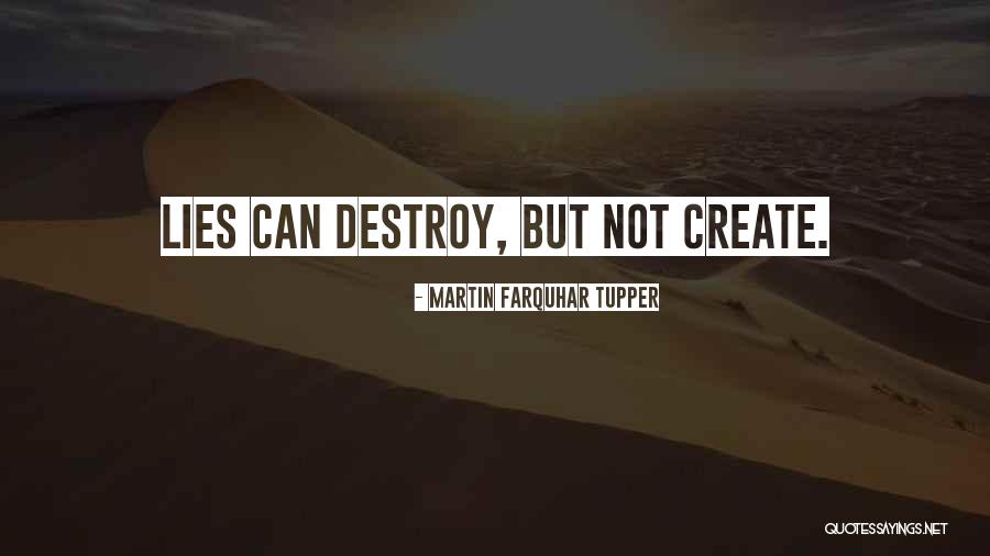Lies Destroy Quotes By Martin Farquhar Tupper Lies Destroy Quotes By Martin Farquhar Tupper