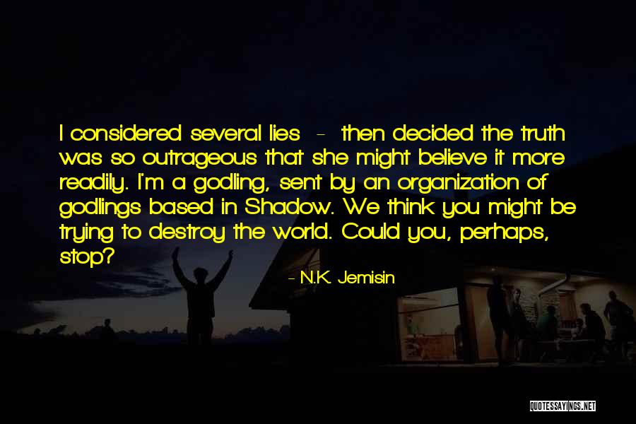 Lies Destroy Quotes By N.K. Jemisin Lies Destroy Quotes By N.K. Jemisin