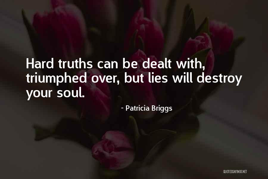 Lies Destroy Quotes By Patricia Briggs Lies Destroy Quotes By Patricia Briggs