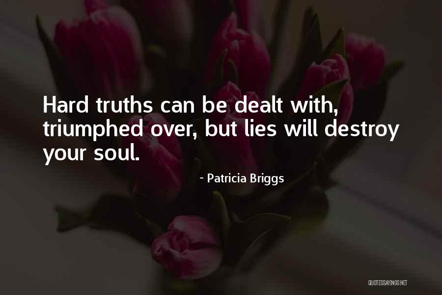 Lies Destroy Quotes By Patricia Briggs