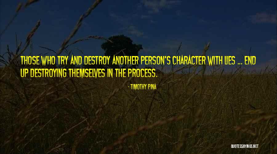 Lies Destroy Quotes By Timothy Pina Lies Destroy Quotes By Timothy Pina