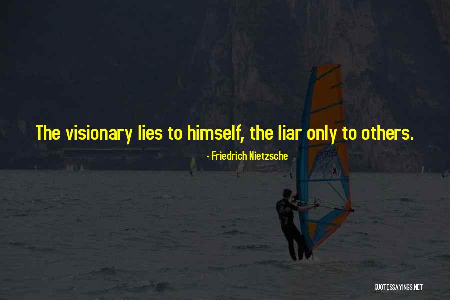 Lies Liar Quotes By Friedrich Nietzsche Lies Liar Quotes By Friedrich Nietzsche