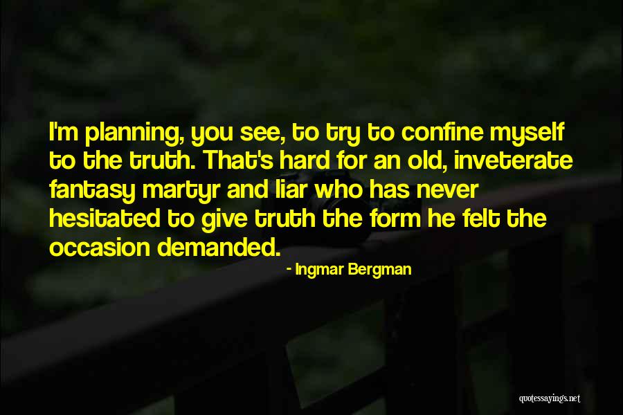 Lies Liar Quotes By Ingmar Bergman Lies Liar Quotes By Ingmar Bergman