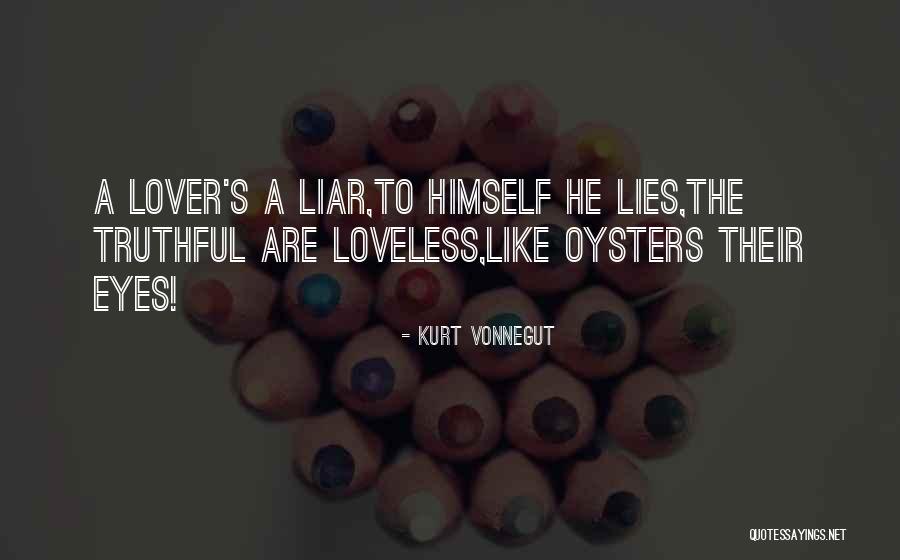 Lies Liar Quotes By Kurt Vonnegut Lies Liar Quotes By Kurt Vonnegut