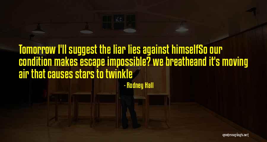 Lies Liar Quotes By Rodney Hall Lies Liar Quotes By Rodney Hall