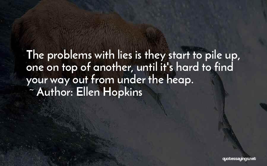 Lies On Top Of Lies Quotes By Ellen Hopkins