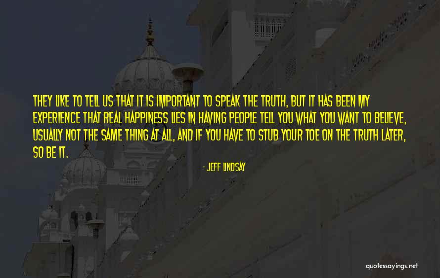 Lies That Speak Truth Quotes By Jeff Lindsay Lies That Speak Truth Quotes By Jeff Lindsay