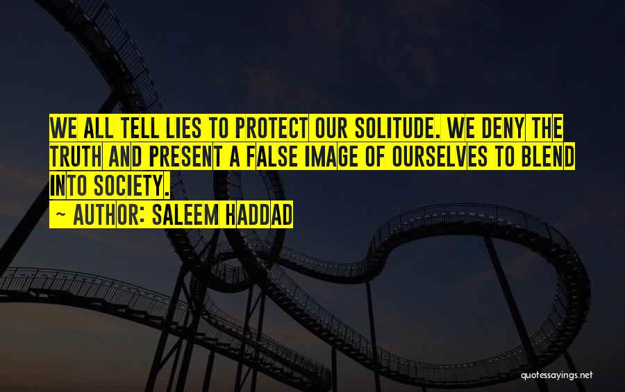 Lies To Protect Quotes By Saleem Haddad